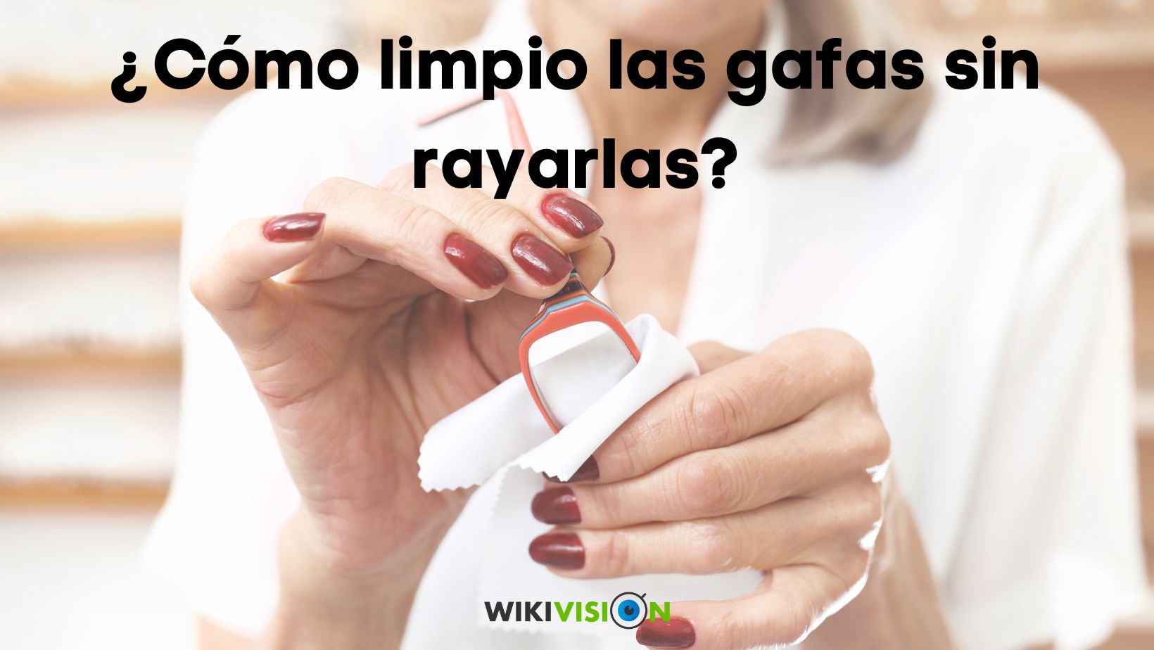 ¿Cómo Limpio Las Gafas Sin Rayarlas? - WikiVision